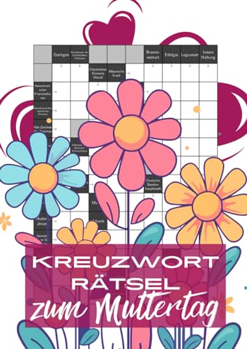 Kreuzworträtsel zum Muttertag: Das Rätselbuch mit kniffligen Fragen für die beste Mama der Welt Kreuzworträtsel zum Muttertag: Das Rätselbuch mit kniffligen Fragen für die beste Mama der Welt von Independently published