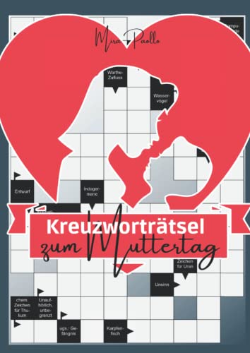 Kreuzworträtsel zum Muttertag: Ein Muttertagsgeschenk für die beste Mama der Welt Kreuzworträtsel zum Muttertag: Ein Muttertagsgeschenk für die beste Mama der Welt von Independently published