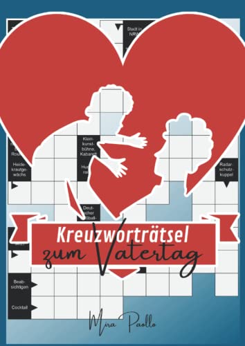 Kreuzworträtsel zum Vatertag: Das Großdruck Rätselbuch für den besten Papa der Welt Kreuzworträtsel zum Vatertag: Das Großdruck Rätselbuch für den besten Papa der Welt