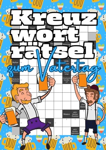 Kreuzworträtsel zum Vatertag: Schwere Rätsel mit großer Schrift und exotischen Fragen für Erwachsene Kreuzworträtsel zum Vatertag: Schwere Rätsel mit großer Schrift und exotischen Fragen für Erwachsene