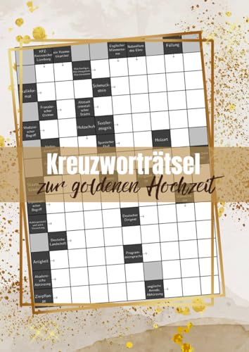 Kreuzworträtsel zur goldenen Hochzeit: 50 große Rätsel mit Lösungen für einen perfekten Hochzeitstag Kreuzworträtsel zur goldenen Hochzeit: 50 große Rätsel mit Lösungen für einen perfekten Hochzeitstag