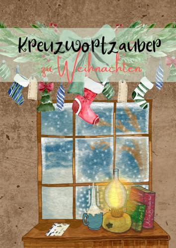 Kreuzwortzauber zu Weihnachten: Das Kreuzworträtselheft zur Advents- und Weihnachtszeit - mit großer Schrift für Erwachsene und Senioren Kreuzwortzauber zu Weihnachten: Das Kreuzworträtselheft zur Advents- und Weihnachtszeit - mit großer Schrift für Erwachsene und Senioren