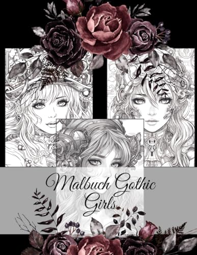 Malbuch Gothic Girls: Zauberhafte Goth Mädchen zum Ausmalen - für Jugendliche und Erwachsene Malbuch Gothic Girls: Zauberhafte Goth Mädchen zum Ausmalen - für Jugendliche und Erwachsene