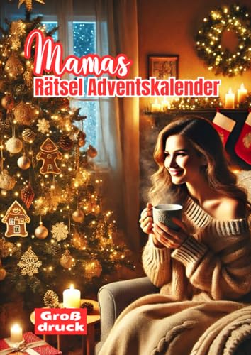 Mamas Rätsel Adventskalender: Knifflige Kreuzworträtsel für die Weihnachtszeit Mamas Rätsel Adventskalender: Knifflige Kreuzworträtsel für die Weihnachtszeit von Independently published