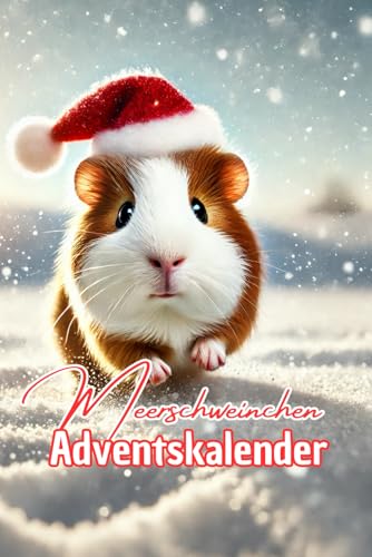 Meerschweinchen Adventskalender: Der niedliche Adventskalender voller süßer Tiere Meerschweinchen Adventskalender: Der niedliche Adventskalender voller süßer Tiere von Independently published