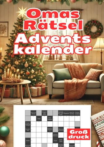 Omas Rätsel Adventskalender: 24 Tage voller Kreuzworträtsel zum Kopfzerbrechen über die Adventszeit Omas Rätsel Adventskalender: 24 Tage voller Kreuzworträtsel zum Kopfzerbrechen über die Adventszeit von Independently published