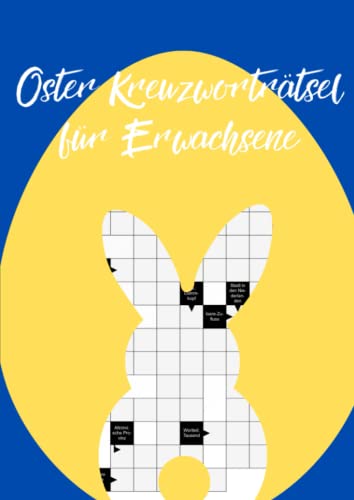 Oster Kreuzworträtsel für Erwachsene: Das Rätselheft zur Osterzeit für clevere Mamas und Papas Oster Kreuzworträtsel für Erwachsene: Das Rätselheft zur Osterzeit für clevere Mamas und Papas