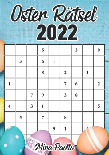 Oster Rätsel 2022: Sudoku Rätselbuch für die perfekte Beschäftigung zu Ostern | Schwere Sudoku für Rateprofis Oster Rätsel 2022: Sudoku Rätselbuch für die perfekte Beschäftigung zu Ostern | Schwere Sudoku für Rateprofis von Independently published