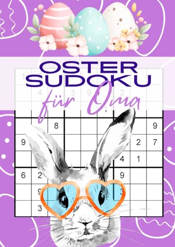 Oster Sudoku für Oma: 100 Logikrätsel in großer Schrift für jede Menge Abwechslung, Gehirnjogging und Ratespaß für Rentner Oster Sudoku für Oma: 100 Logikrätsel in großer Schrift für jede Menge Abwechslung, Gehirnjogging und Ratespaß für Rentner