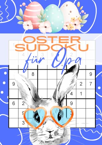 Oster Sudoku für Opa: 100 Logikrätsel in großer Schrift für reichlich Abwechslung, Gehirnjogging und Ratespaß für Senioren Oster Sudoku für Opa: 100 Logikrätsel in großer Schrift für reichlich Abwechslung, Gehirnjogging und Ratespaß für Senioren