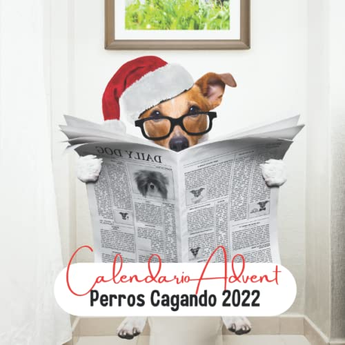 Perros Cagando Calendario Advent 2022: Un divertido calendario navideño para adultos y amantes de los perros Perros Cagando Calendario Advent 2022: Un divertido calendario navideño para adultos y amantes de los perros von Independently published