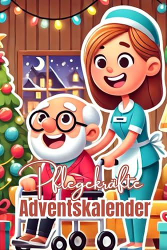 Pflegekräfte Adventskalender: 24 Tage voller Entspannungsübungen und Achtsamkeit für den anstrengenden Pflege-Alltag Pflegekräfte Adventskalender: 24 Tage voller Entspannungsübungen und Achtsamkeit für den anstrengenden Pflege-Alltag von Independently published