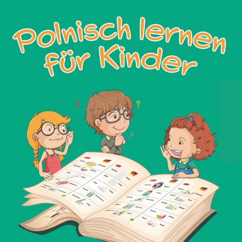 Polnisch lernen für Kinder: Das Bildwörterbuch für kindgerechtes Erlernen der Deutschen und Polnischen Sprache Polnisch lernen für Kinder: Das Bildwörterbuch für kindgerechtes Erlernen der Deutschen und Polnischen Sprache