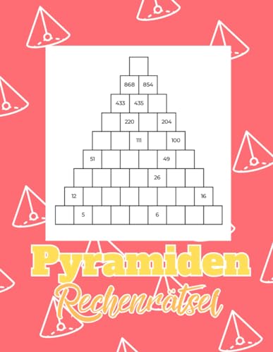 Pyramiden-Rechenrätsel: Knifflige Matherätsel zum Kopfrechnen und logischen Denken Pyramiden-Rechenrätsel: Knifflige Matherätsel zum Kopfrechnen und logischen Denken von Independently published