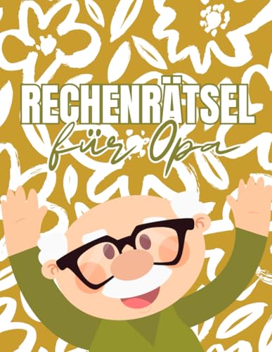 Rechenrätsel für Opa: Abwechslungsreiche Logikrätsel für stundenlange Rätselfreude Rechenrätsel für Opa: Abwechslungsreiche Logikrätsel für stundenlange Rätselfreude von Independently published