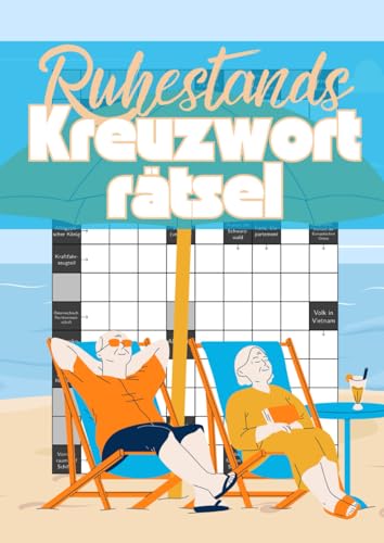Ruhestands Kreuzworträtsel: Omas und Opas Rätselbuch mit kniffligen Fragen und großer Schrift Ruhestands Kreuzworträtsel: Omas und Opas Rätselbuch mit kniffligen Fragen und großer Schrift