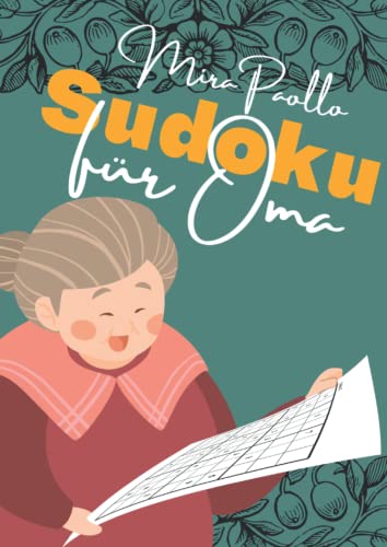 Sudoku für Oma: Das Sudokubuch in großer Schrift Sudoku für Oma: Das Sudokubuch in großer Schrift