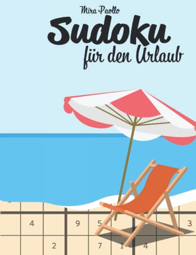 Sudoku für den Urlaub: 200 mittelschwere bis schwere Sudoku für unterwegs | Dein Begleiter für jede Reise | praktisches Taschenbuch-Format für leichten Transport Sudoku für den Urlaub: 200 mittelschwere bis schwere Sudoku für unterwegs | Dein Begleiter für jede Reise | praktisches Taschenbuch-Format für leichten Transport von Independently published