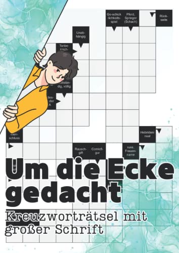 Um die Ecke gedacht - Kreuzworträtsel mit großer Schrift: Rätselspaß für Jung und Alt - exotische Fragen und abwechslungsreiches Gehirnjogging zum mitnehmen Um die Ecke gedacht - Kreuzworträtsel mit großer Schrift: Rätselspaß für Jung und Alt - exotische Fragen und abwechslungsreiches Gehirnjogging zum mitnehmen