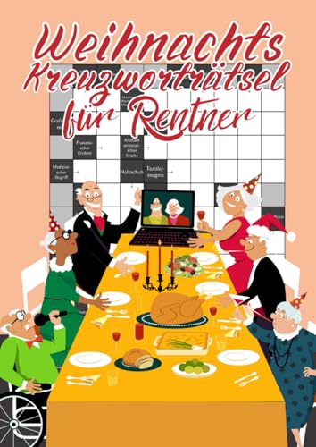 Weihnachts-Kreuzworträtsel für Rentner: Ein Rätselbuch mit großer Schrift und schweren Fragen für erfahrene Senioren Weihnachts-Kreuzworträtsel für Rentner: Ein Rätselbuch mit großer Schrift und schweren Fragen für erfahrene Senioren