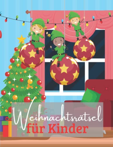 Weihnachtsrätsel für Kinder: Der bunte Rätselmix für Jungs und Mädchen ab 6 Jahre Weihnachtsrätsel für Kinder: Der bunte Rätselmix für Jungs und Mädchen ab 6 Jahre von Independently published