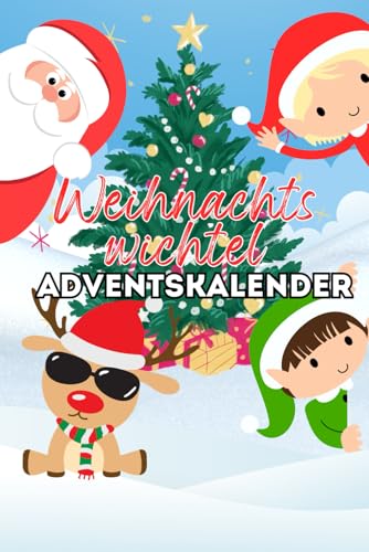 Weihnachtswichtel Adventskalender: Der Wichtel zieht zu Haus ein - Mit Briefen für das Kind und kreativen Aufgaben für jeden Tag der Adventszeit Weihnachtswichtel Adventskalender: Der Wichtel zieht zu Haus ein - Mit Briefen für das Kind und kreativen Aufgaben für jeden Tag der Adventszeit von Independently published