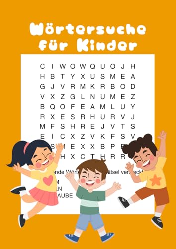 Wörtersuche für Kinder: Der lustige Buchstabenmix für rätselfreudige Kinder und Jugendliche Wörtersuche für Kinder: Der lustige Buchstabenmix für rätselfreudige Kinder und Jugendliche von Independently published