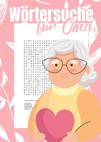 Wörtersuche für Oma: Das Wortsuchrätsel für die beste Omi der Welt - mit großer Schrift ideal für Senioren Wörtersuche für Oma: Das Wortsuchrätsel für die beste Omi der Welt - mit großer Schrift ideal für Senioren von Independently published