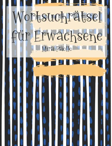 Wortsuchrätsel für Erwachsene: 100 Konzentrationsspiele und visuelle Herausforderungen für Erwachsene und Senioren Wortsuchrätsel für Erwachsene: 100 Konzentrationsspiele und visuelle Herausforderungen für Erwachsene und Senioren von Independently published