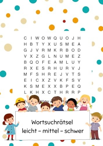 Wortsuchrätsel leicht - mittel - schwer: Das Rätselheft für Kinder und Jugendliche Wortsuchrätsel leicht - mittel - schwer: Das Rätselheft für Kinder und Jugendliche von Independently published