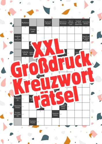 XXL Großdruck Kreuzworträtsel: Das Rätselbuch mit großer Schrift für einfachere Lesbarkeit XXL Großdruck Kreuzworträtsel: Das Rätselbuch mit großer Schrift für einfachere Lesbarkeit von Independently published