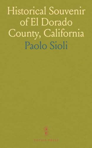 Historical Souvenir of El Dorado County, California: With Illustrations and Biographical Sketches of Its Prominent Men and Pioneers von Sothis Press