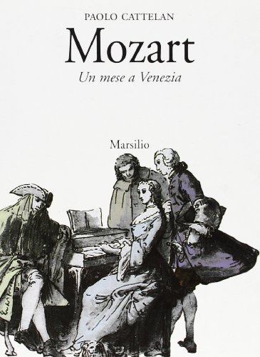 Mozart. Un mese a Venezia (Saggi. Musica critica) von Marsilio