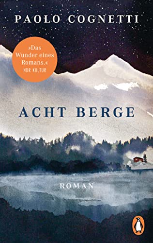 Acht Berge: Roman. »Das Wunder eines Romans.« NDR Kultur von Penguin TB Verlag