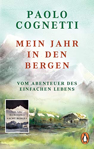 Mein Jahr in den Bergen: Vom Abenteuer des einfachen Lebens von PENGUIN VERLAG