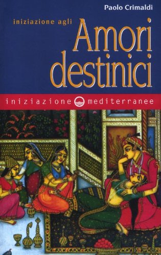 Iniziazione agli amori destinici von Edizioni Mediterranee