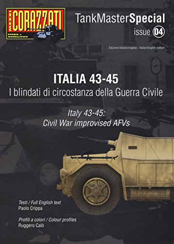 Italia 43-45. I blindati di circostanza della guerra civile. Tank master special. Ediz. italiana e inglese (Mezzi corazzati) von Mattioli 1885