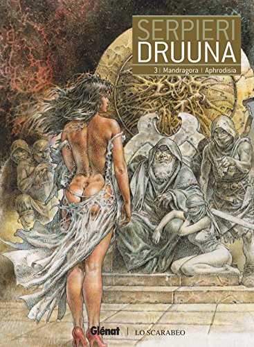 Druuna - Tome 03 : Mandragora ; Aphrodisia