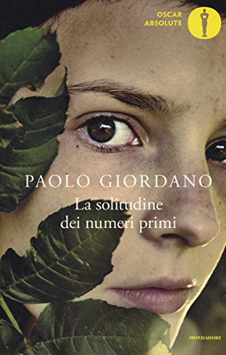 La solitudine dei numeri primi: Ausgezeichnet mit dem Premio Strega 2008. Nominiert für den Deutschen Jugendliteraturpreis 2010, Kategorie Preis der Jugendlichen (Oscar absolute)