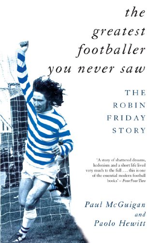 The Greatest Footballer You Never Saw: The Robin Friday Story (Mainstream Sport) von Mainstream Publishing Company