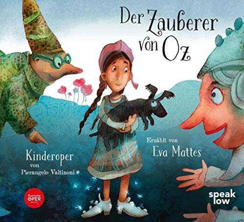 Der Zauberer von Oz: Kinderoper von Pierangelo Valtinoni: Kinderoper von Pierangelo Valtinoni. Buch und CD von speak low