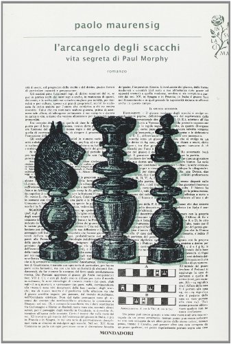 L'arcangelo degli scacchi. Vita segreta di Paul Morphy von Mondadori