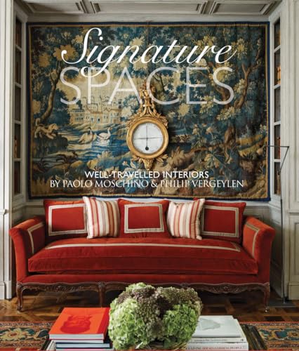 Signature Spaces: Well-Travelled Spaces by Paolo Moschino &Philip Vergeylen: The Well-traveled Interiors of Paolo Moschino & Philip Vergeylen von Vendome Press