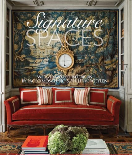 Signature Spaces: Well-Travelled Spaces by Paolo Moschino &Philip Vergeylen: The Well-traveled Interiors of Paolo Moschino & Philip Vergeylen