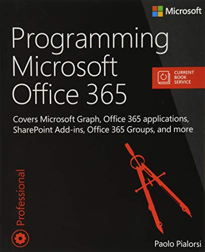 Programming Microsoft Office 365 (includes Current Book Service): Covers Microsoft Graph, Office 365 applications, SharePoint Add-ins, Office 365 Groups, and more (Developer Reference) von Microsoft