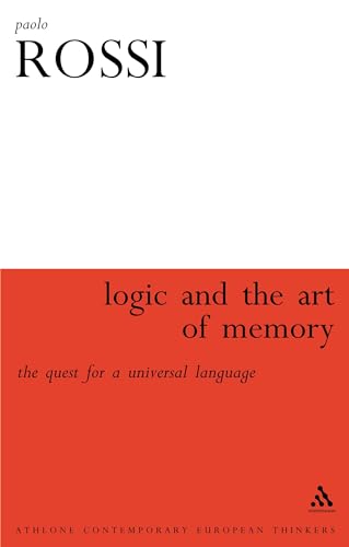 Logic and the Art of Memory: The Quest for a Universal Language (Athlone Contemporary European Thinkers)