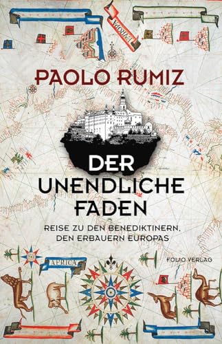 Der unendliche Faden. Reise zu den Benediktinern, den Erbauern Europas (Transfer Bibliothek) von Folio Verlagsges. Mbh