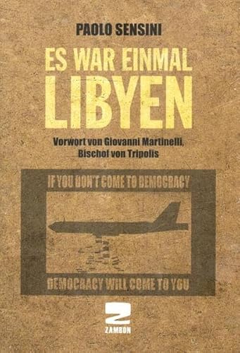 Es war einmal Libyen: If you don't come to Democracy, Democracy will come to you
