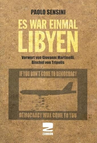 Es war einmal Libyen: If you don't come to Democracy, Democracy will come to you
