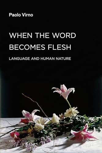 When the Word Becomes Flesh: Language and Human Nature (Semiotext(e) / Foreign Agents) von Semiotext(e)